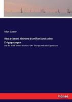 Max Stirners kleinere Schriften und seine Entgegnungen:auf die Kritik seines Werkes - Der Einzige und sein Eigenthum