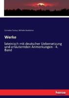 Werke:lateinisch mit deutscher Uebersetzung und erläuternden Anmerkungen - 4. Band