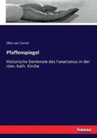 Pfaffenspiegel :Historische Denkmale des Fanatismus in der röm.-kath. Kirche