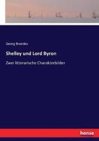 Shelley und Lord Byron :Zwei litterarische Charakterbilder