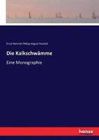 Die Kalkschwämme:Eine Monographie