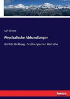 Physikalische Abhandlungen:Gäflich Stollberg - Stollbergischen Hofrathe