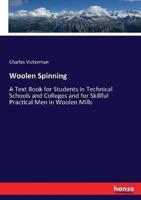 Woolen Spinning :A Text Book for Students in Technical Schools and Colleges and for Skillful Practical Men in Woolen Mills