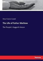 The Life of Father Mathew:The People's Soggarth Aroon