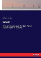 Natalie :eine Erzählung aus der Zeit Kaiser Maximilians in Mexiko