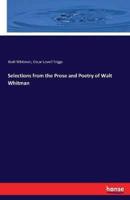 Selections from the Prose and Poetry of Walt Whitman