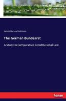 The German Bundesrat:A Study in Comparative Constitutional Law