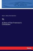 TI::A Story of San Francisco's Chinatown