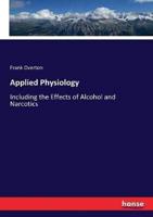Applied Physiology:Including the Effects of Alcohol and Narcotics