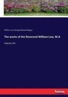 The works of the Reverend William Law, M.A:Volume VIII