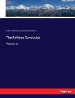 The Railway Conductor:Volume X.