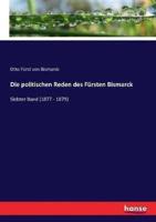 Die politischen Reden des Fürsten Bismarck:Siebter Band (1877 - 1879)