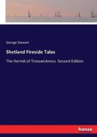 Shetland Fireside Tales:The Hermit of Trosswickness. Second Edition
