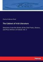 The Cabinet of Irish Literature:Selections From the Works of the Chief Poets, Orators, and Prose Writers of Ireland. Vol. II