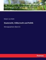 Staatsrecht, Völkerrecht und Politik:Monographieen (Band 2)
