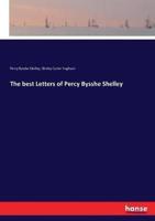 The best Letters of Percy Bysshe Shelley