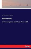 Marie Stuart :Ein Trauerspiel in fünf Aufz. Wien 1784