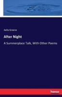 After Night:A Summerplace Talk, With Other Poems
