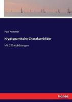 Kryptogamische Charakterbilder:Mit 220 Abbildungen