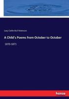 A Child's Poems from October to October:1870-1871