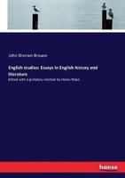 English studies: Essays in English history and literature:Edited with a prefatory memoir by Henry Wace