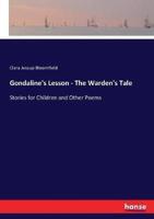 Gondaline's Lesson - The Warden's Tale :Stories for Children and Other Poems