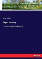 Paper money:The money of civilization