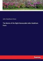 The Works of the Right Honourable John Hookham Frere