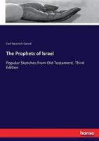 The Prophets of Israel:Popular Sketches from Old Testament. Third Edition