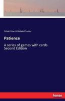 Patience:A series of games with cards. Second Edition