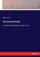 The haunted hotel:a mystery of modern Venice. Vol. I