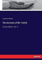 The Sermons of Mr. Yorick :A new edition. Vol. 5