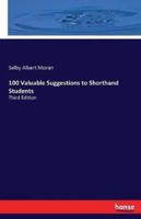 100 Valuable Suggestions to Shorthand Students:Third Edition