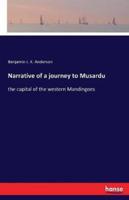 Narrative of a journey to Musardu:the capital of the western Mandingoes