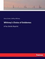 Whitney's Choice of Emblemes :A Fac-Simile Reprint