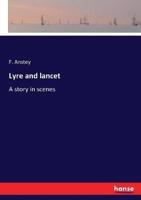 Lyre and lancet:A story in scenes
