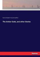 The Amber Gods, and other Stories
