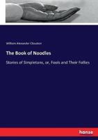 The Book of Noodles :Stories of Simpletons, or, Fools and Their Follies