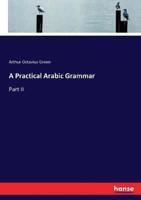 A Practical Arabic Grammar:Part II