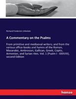 A Commentary on the Psalms:From primitive and mediaeval writers; and from the various office-books and hymns of the Roman, Mazarabic, Ambrosian, Gallican, Greek, Coptic, Armenian, and Syrian rites. Vol. 1 (Psalm I - XXXVIII), second Edition