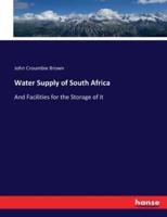Water Supply of South Africa:And Facilities for the Storage of it