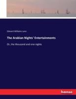 The Arabian Nights' Entertainments:Or, the thousand and one nights