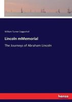 Lincoln mMemorial:The Journeys of Abraham Lincoln