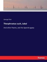 Theophrastus such, Jubal:And other Poems, and the Spanish gypsy