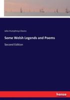 Some Welsh Legends and Poems:Second Edition