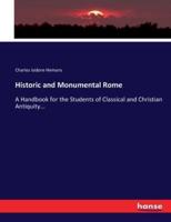Historic and Monumental Rome:A Handbook for the Students of Classical and Christian Antiquity...
