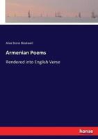 Armenian Poems:Rendered into English Verse
