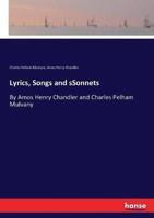 Lyrics, Songs and sSonnets:By Amos Henry Chandler and Charles Pelham Mulvany