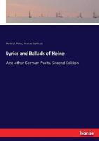 Lyrics and Ballads of Heine:And other German Poets. Second Edition