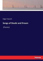 Songs of Doubt and Dream:(Poems)